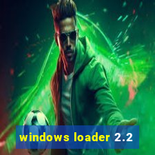 windows loader 2.2